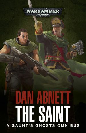 [Gaunt's Ghosts 01] • The Saint Omnibus